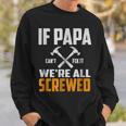 If Papa Cant Fix It We Are All Screwed | Funny PapaGift For Mens Sweatshirt Gifts for Him