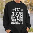 If You Can Read This Pull Me Back In The Boat Funny Fishing Sweatshirt Gifts for Him
