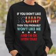 If You Dont Like Trump Then You Probably Wont Like Me Sweatshirt Gifts for Him