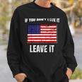 If You Dont Love It Leave It I 4Th Of July Sweatshirt Gifts for Him