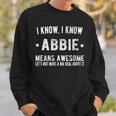 Im Abbie Means Awesome Perfect Best Abbie Ever Name Abbie Sweatshirt Gifts for Him