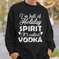 Im Full Of Holiday Spirit Its Called Vodka Men Women Sweatshirt Graphic Print Unisex Gifts for Him