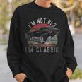 Im Not Old Im Classic Vintage Classic Car For Dad Grandpa Sweatshirt Gifts for Him