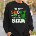 Im Not Short Im Leprechaun Size St Patricks Day Sweatshirt Gifts for Him