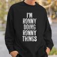 Im Ronny Doing Ronny Things Personalized First Name Sweatshirt Gifts for Him
