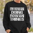Im Rowan Doing Rowan Things - Personalized Name Sweatshirt Gifts for Him