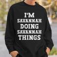 Im Savannah Doing Savannah Things Funny Name Sweatshirt Gifts for Him
