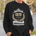 Its A Cato Thing You Wouldnt Understand Personalized Name Gifts With Name Printed Cato Sweatshirt Gifts for Him