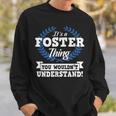 Its A Foster Thing You Wouldnt Understand Name Sweatshirt Gifts for Him