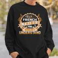 Its A French Thing You Wouldnt Understand French For French Sweatshirt Gifts for Him