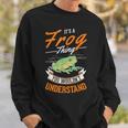 Its A Frog Thing You Wouldnt Understand Frog Sweatshirt Gifts for Him