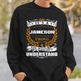 Its A Jameson Thing You Wouldnt Understand Jameson For Jameson Sweatshirt Gifts for Him