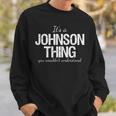 Its A Johnson Thing Family Reunion Pride Heritage Gift Sweatshirt Gifts for Him
