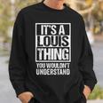 Its A Louis Thing You Wouldnt Understand GivenFirst Name Sweatshirt Gifts for Him