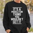 Its A Middleton Thing You Wouldnt Get It Family Last Name Sweatshirt Gifts for Him