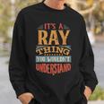Its A Ray Thing You Wouldnt Understand Sweatshirt Gifts for Him