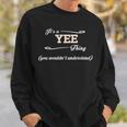 Its A Yee Thing You Wouldnt Understand Yee For Yee Sweatshirt Gifts for Him