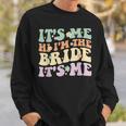 Its Me Hi Im The Bride Its Me Funny Quotes Bride Sweatshirt Gifts for Him