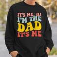Its Me Hi Im The Dad Its Me For Dad Fathers Day Sweatshirt Gifts for Him