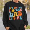 Its Me Hi Im The Dad Its Me Funny For Dad Fathers Day Sweatshirt Gifts for Him