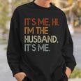 Its Me Hi Im The Husband Its Me For Dad Husband Sweatshirt Gifts for Him