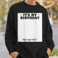 Its My Birthday Bday Special Day - Backside Sign My Sweatshirt Gifts for Him