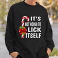 Its Not Going To Lick Itself Sweatshirt Gifts for Him