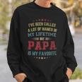 Ive Been Called Lot Of Name But Papa Is My Favorite Dad Sweatshirt Gifts for Him