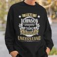 Johnson Thing Wouldnt Understand Family Name Sweatshirt Gifts for Him