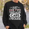 Just One Two Three More Cars I Promise Auto Engine Garage Sweatshirt Gifts for Him