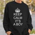 Keep Calm Its A Boy Sweatshirt Gifts for Him