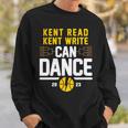 Kent Read Kent Write Can Dance Sweatshirt Gifts for Him