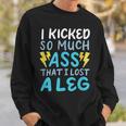 Kicked So Much Ass That I Lost A Leg Funny Veteran Ampu Men Women Sweatshirt Graphic Print Unisex Gifts for Him