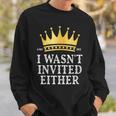 King Charles Iii I Wasnt Invited Eithe Coronation May 2023 Sweatshirt Gifts for Him