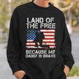 Land Of The Free Because My Daddy Is Brave Military Child Sweatshirt Gifts for Him
