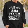 Larry Gift Name Fix It Funny Birthday Personalized Dad Idea Sweatshirt Gifts for Him
