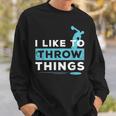 Like To Throw Things Track Field Discus Athlete Sweatshirt Gifts for Him
