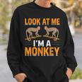 Look At Me Im A Monkey Sweatshirt Gifts for Him