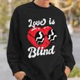 Love Is Blind Funny Valentines Day For Him For Her Men Women Sweatshirt Graphic Print Unisex Gifts for Him