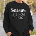 Lustiges Sarcasm Sweatshirt mit Spruch It Is How I Hug, Sarkastisches Humor Design Geschenke für Ihn