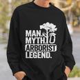 Man Myth Arborist Legend Tree Climbing Dad Funny Arborist Gift Sweatshirt Gifts for Him