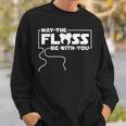May The Floss Be With You - Dentist Dentistry Dental Sweatshirt Gifts for Him