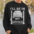 Mens Fathers Day Ill Be In My Office Garage Car Mechanic Dad Sweatshirt Gifts for Him