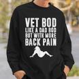 Mens Fathers Day Vet Bod Like Dad Bod But More Back Pain Sweatshirt Gifts for Him