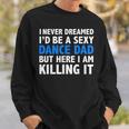 Mens Funny I Never Dreamed Id Be A Sexy Dance Dad Father Gift Sweatshirt Gifts for Him