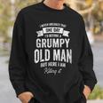 Mens Funny Old Man Im A Grumpy Old Man For Old People Getting Old Sweatshirt Gifts for Him