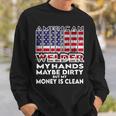 Mens Hands Are Dirty But My Money Is Clean American Flag Welder Sweatshirt Gifts for Him
