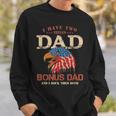 Mens I Have Two Titles Dad And Bonus DadFathers Day Gifts Sweatshirt Gifts for Him