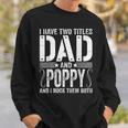 Mens I Have Two Titles Dad & Poppy Rock Them Both Fathers Day Sweatshirt Gifts for Him