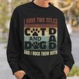 Mens I Have Two Titles Dog Dad And Cat Dad And I Rock Them Both V2 Sweatshirt Gifts for Him